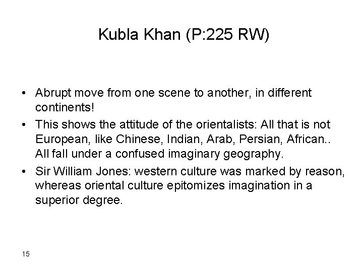  Kubla Khan (P: 225 RW) • Abrupt move from one scene to another,