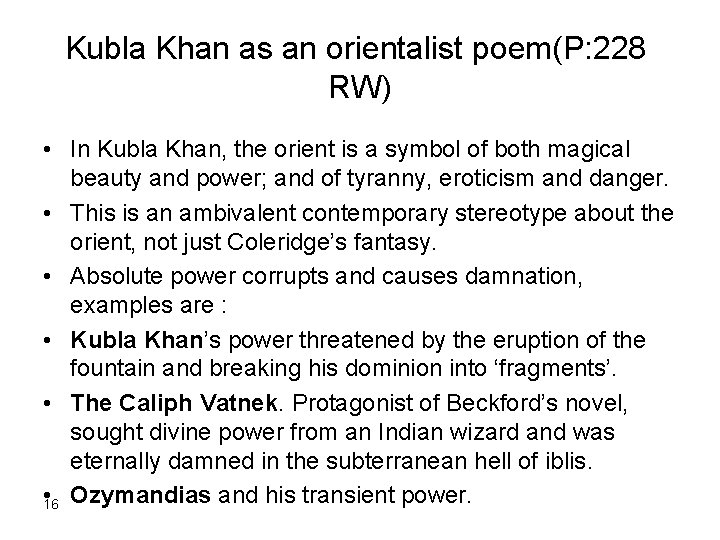  Kubla Khan as an orientalist poem(P: 228 RW) • In Kubla Khan, the