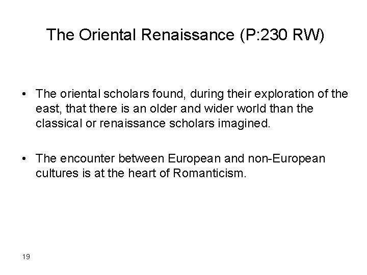  The Oriental Renaissance (P: 230 RW) • The oriental scholars found, during their