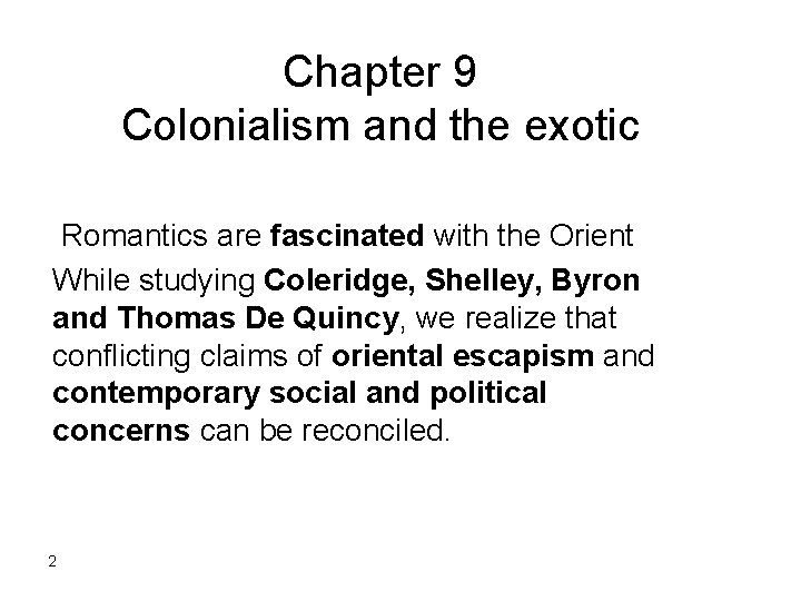 Chapter 9 Colonialism and the exotic Romantics are fascinated with the Orient While studying