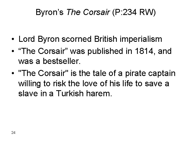  Byron’s The Corsair (P: 234 RW) • Lord Byron scorned British imperialism •