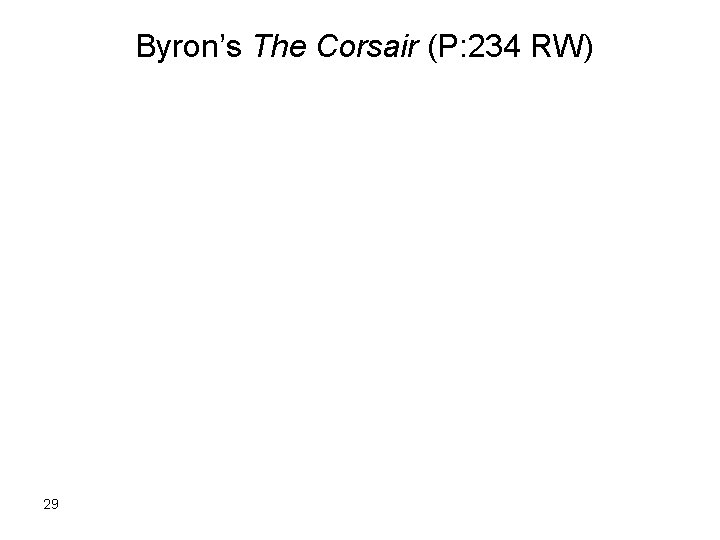  Byron’s The Corsair (P: 234 RW) 29 
