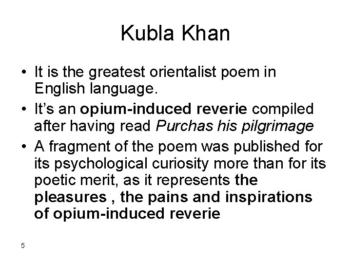 Kubla Khan • It is the greatest orientalist poem in English language. • It’s