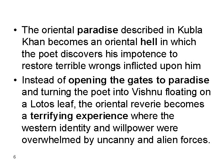  • The oriental paradise described in Kubla Khan becomes an oriental hell in