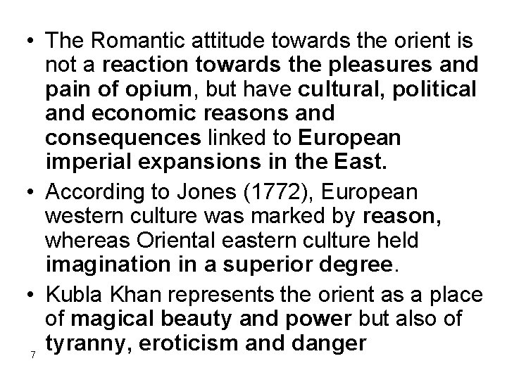  • The Romantic attitude towards the orient is not a reaction towards the