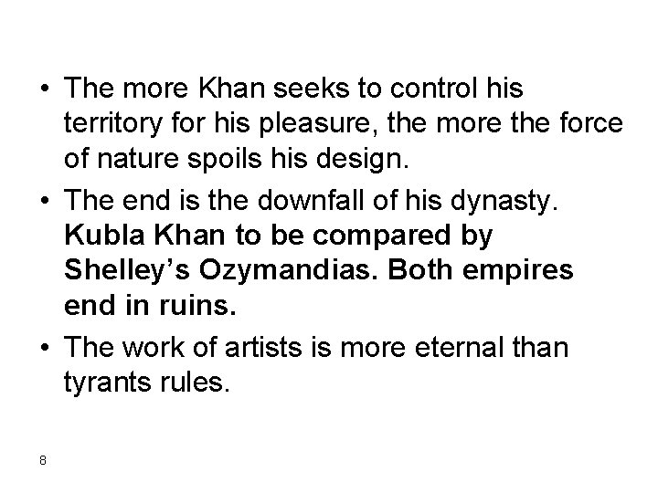  • The more Khan seeks to control his territory for his pleasure, the