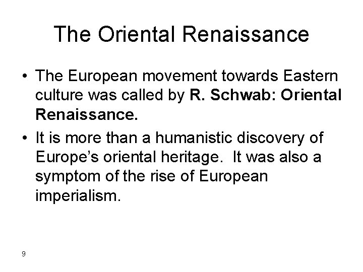 The Oriental Renaissance • The European movement towards Eastern culture was called by R.