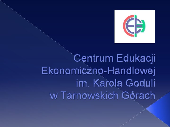 Centrum Edukacji Ekonomiczno-Handlowej im. Karola Goduli w Tarnowskich Górach 