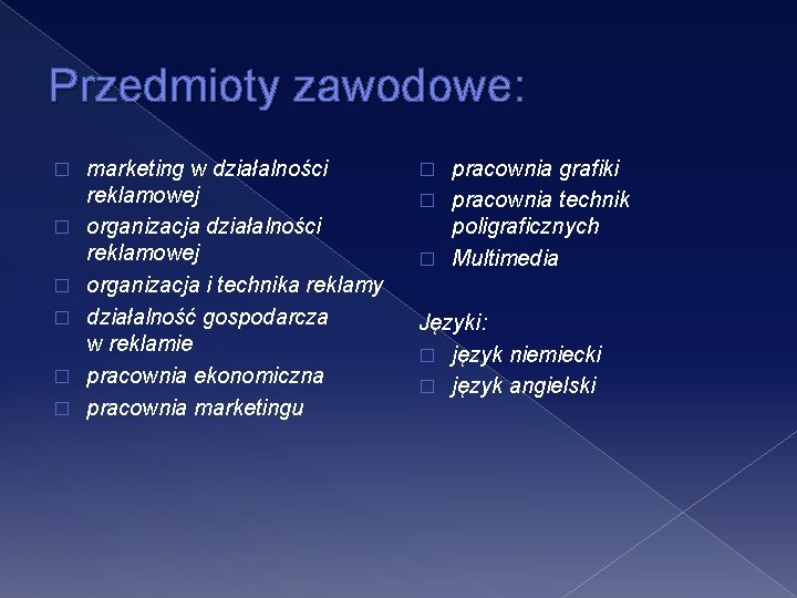 Przedmioty zawodowe: � � � marketing w działalności reklamowej organizacja i technika reklamy działalność