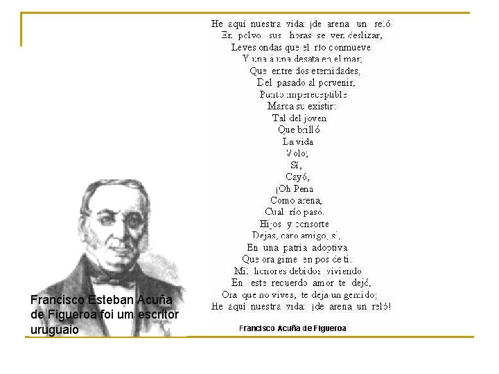Francisco Esteban Acuña de Figueroa foi um escritor uruguaio 