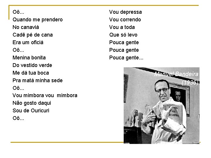 Oô. . . Quando me prendero No canaviá Cadê pé de cana Era um