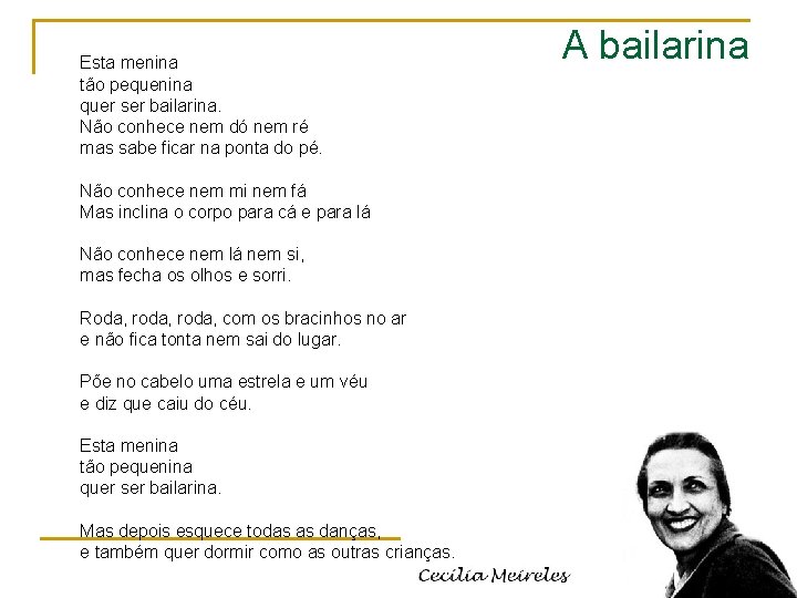 Esta menina tão pequenina quer ser bailarina. Não conhece nem dó nem ré mas