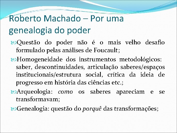 Roberto Machado – Por uma genealogia do poder Questão do poder não é o