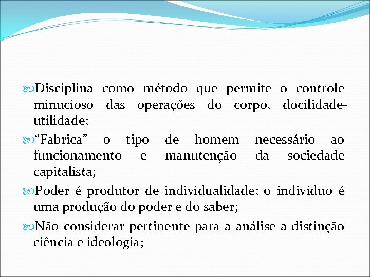 Disciplina como método que permite o controle minucioso das operações do corpo, docilidadeutilidade; Disciplina como método que permite o controle minucioso das operações do corpo, docilidadeutilidade;