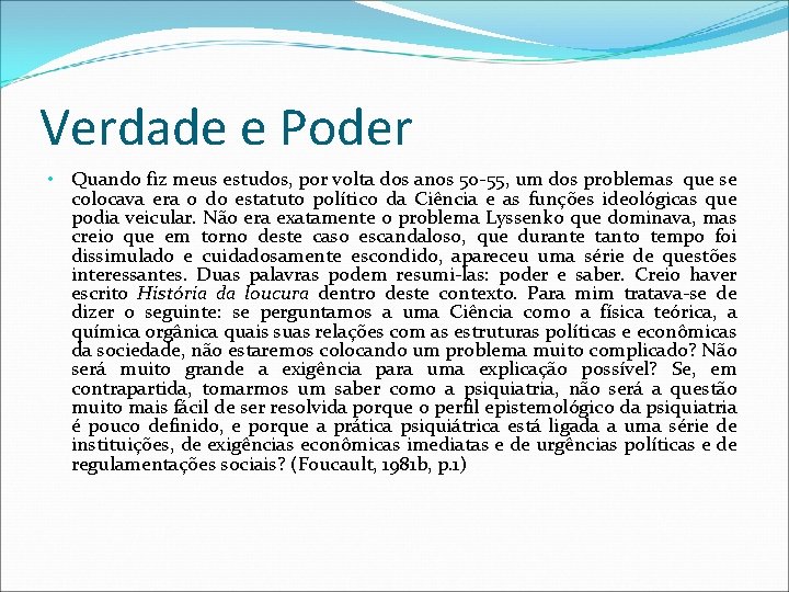 Verdade e Poder • Quando fiz meus estudos, por volta dos anos 50 -55,