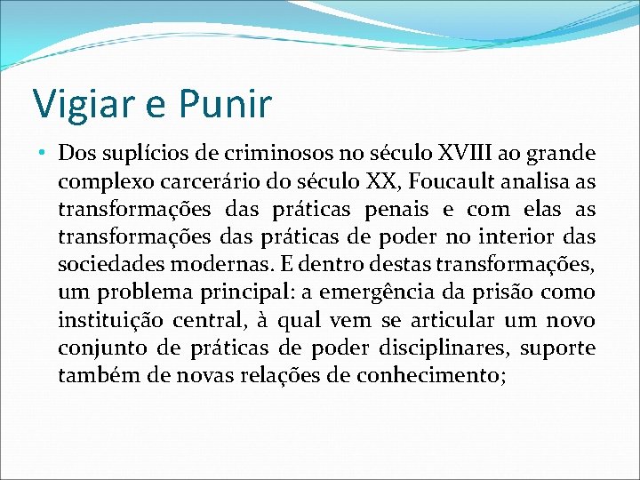 Vigiar e Punir • Dos suplícios de criminosos no século XVIII ao grande complexo