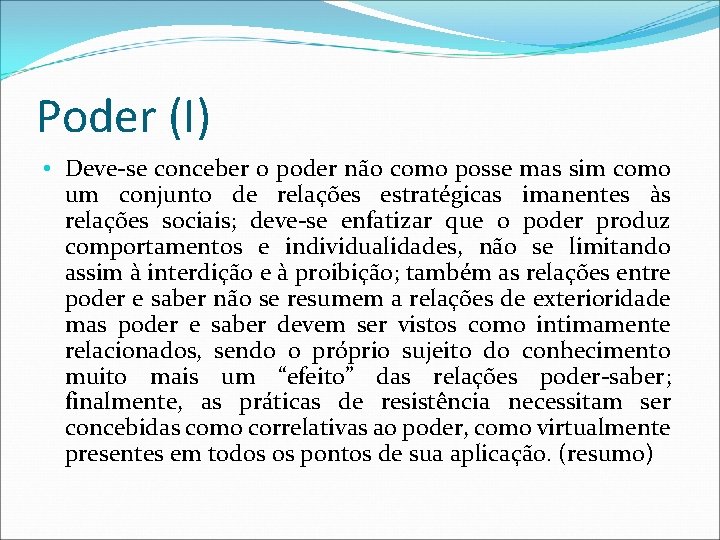 Poder (I) • Deve-se conceber o poder não como posse mas sim como um Poder (I) • Deve-se conceber o poder não como posse mas sim como um