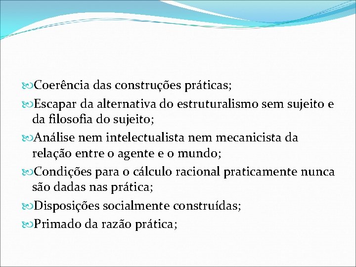 Coerência das construções práticas; Escapar da alternativa do estruturalismo sem sujeito e da Coerência das construções práticas; Escapar da alternativa do estruturalismo sem sujeito e da