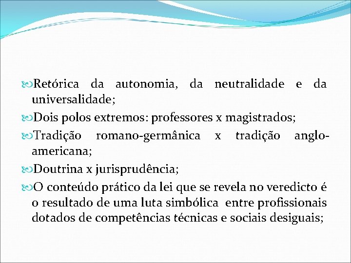  Retórica da autonomia, da neutralidade e da universalidade; Dois polos extremos: professores x