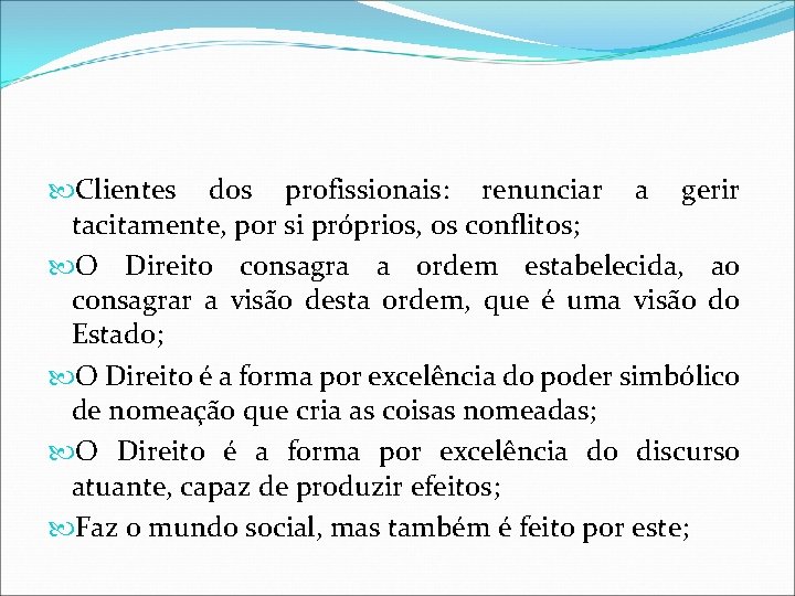 Clientes dos profissionais: renunciar a gerir tacitamente, por si próprios, os conflitos; O Clientes dos profissionais: renunciar a gerir tacitamente, por si próprios, os conflitos; O
