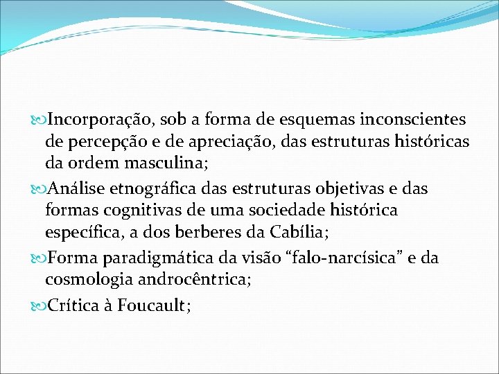  Incorporação, sob a forma de esquemas inconscientes de percepção e de apreciação, das