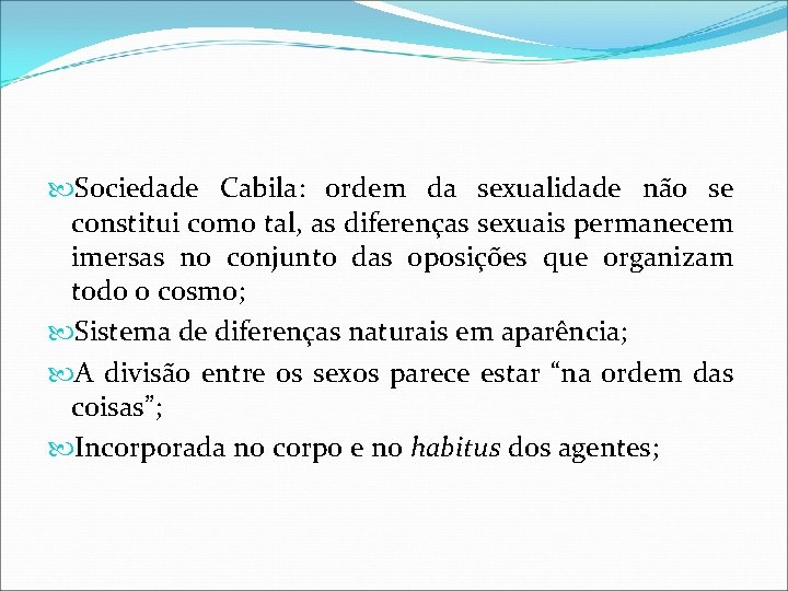 Sociedade Cabila: ordem da sexualidade não se constitui como tal, as diferenças sexuais Sociedade Cabila: ordem da sexualidade não se constitui como tal, as diferenças sexuais