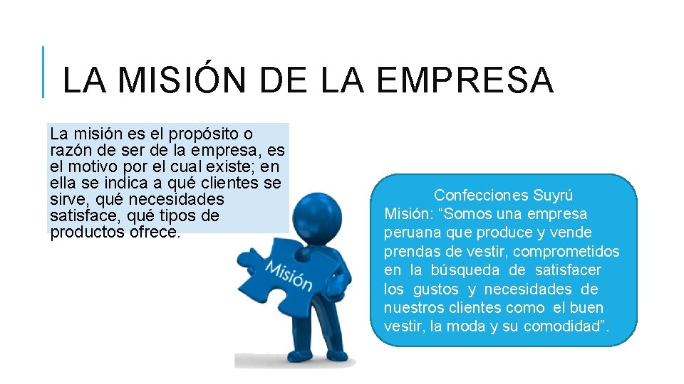 LA MISIÓN DE LA EMPRESA La misión es el propósito o razón de ser