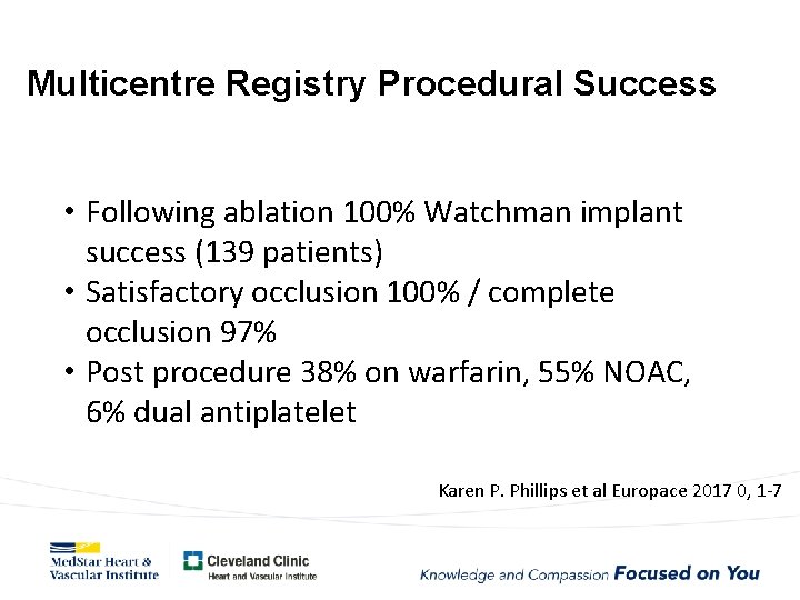 Multicentre Registry Procedural Success • Following ablation 100% Watchman implant success (139 patients) •