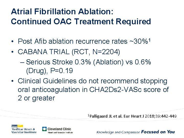 Atrial Fibrillation Ablation: Continued OAC Treatment Required • Post Afib ablation recurrence rates ~30%1