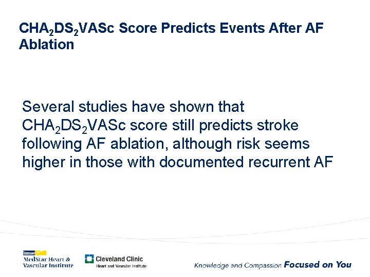 CHA 2 DS 2 VASc Score Predicts Events After AF Ablation Several studies have