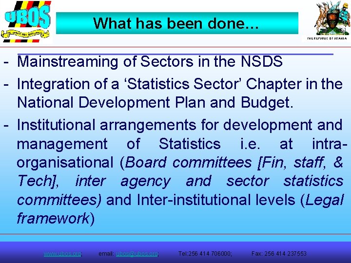 What has been done… THE REPUBLIC OF UGANDA Mainstreaming of Sectors in the NSDS