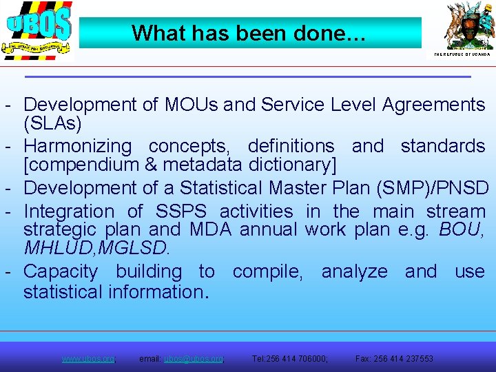 What has been done… THE REPUBLIC OF UGANDA Development of MOUs and Service Level