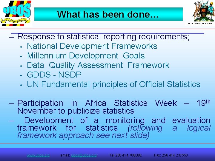 What has been done… THE REPUBLIC OF UGANDA – Response to statistical reporting requirements;