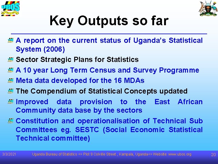 Key Outputs so far A report on the current status of Uganda’s Statistical System