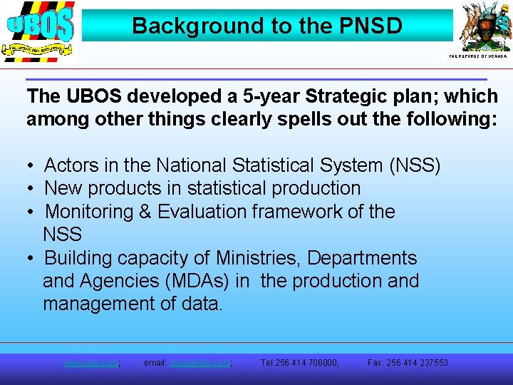 Background to the PNSD THE REPUBLIC OF UGANDA The UBOS developed a 5 -year