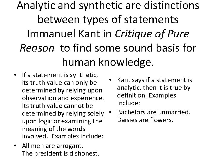 Analytic and synthetic are distinctions between types of statements Immanuel Kant in Critique of