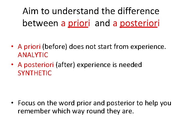 Aim to understand the difference between a priori and a posteriori • A priori