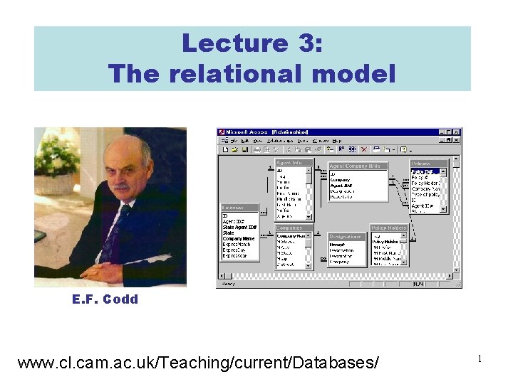 Lecture 3: The relational model E. F. Codd www. cl. cam. ac. uk/Teaching/current/Databases/ 1