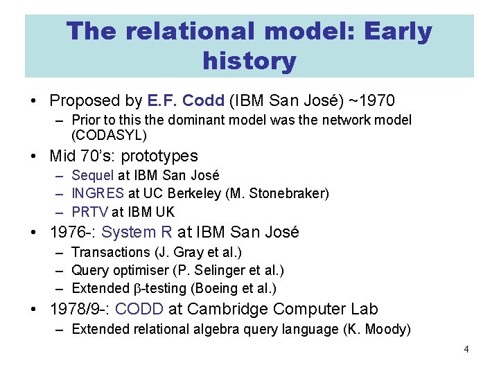 The relational model: Early history • Proposed by E. F. Codd (IBM San José)