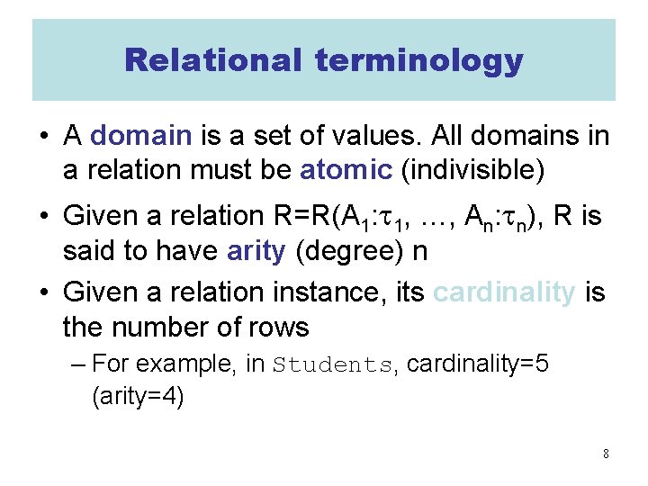 Relational terminology • A domain is a set of values. All domains in a