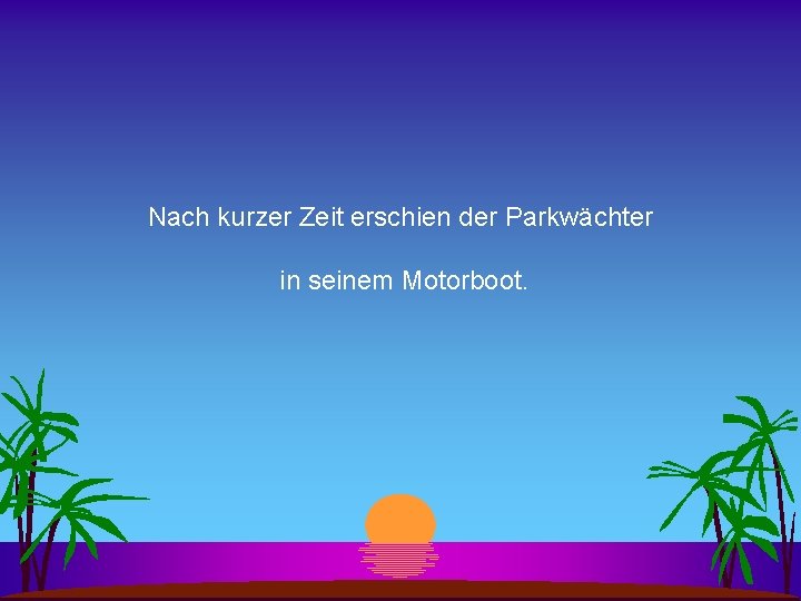 Nach kurzer Zeit erschien der Parkwächter in seinem Motorboot. 