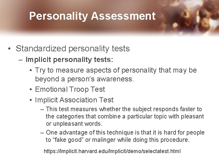 Personality Assessment • Standardized personality tests – Implicit personality tests: • Try to measure