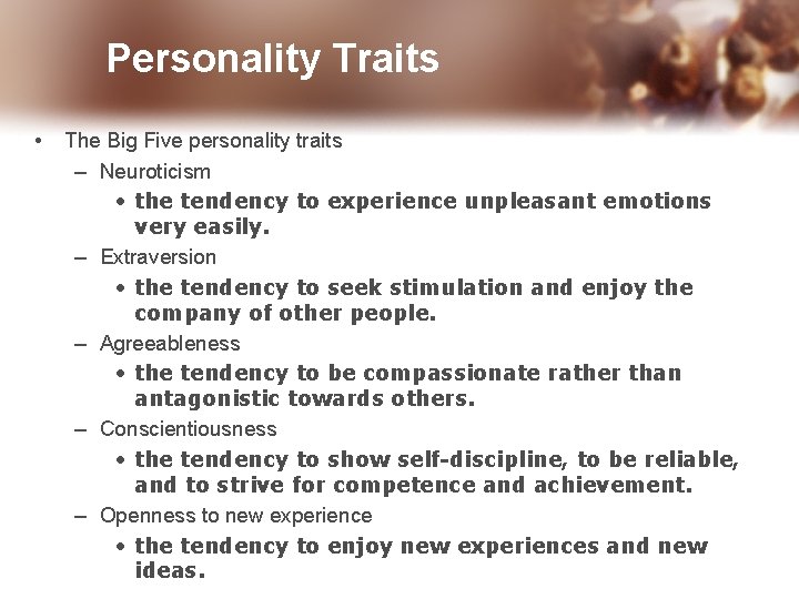 Personality Traits • The Big Five personality traits – Neuroticism • the tendency to
