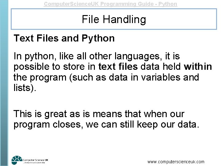 Computer. Science. UK Programming Guide - Python File Handling Text Files and Python In