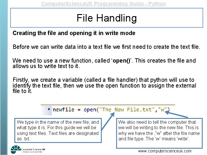 Computer. Science. UK Programming Guide - Python File Handling Creating the file and opening