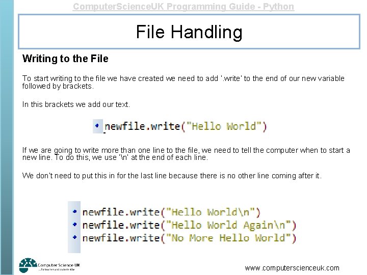 Computer. Science. UK Programming Guide - Python File Handling Writing to the File To