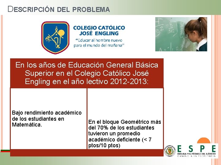  DESCRIPCIÓN DEL PROBLEMA En los años de Educación General Básica Superior en el