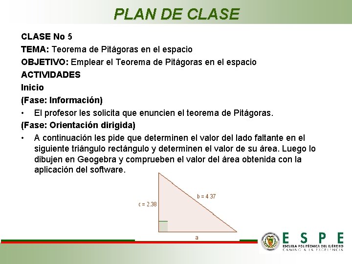 PLAN DE CLASE No 5 TEMA: Teorema de Pitágoras en el espacio OBJETIVO: Emplear