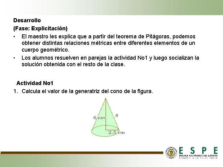 Desarrollo (Fase: Explicitación) • El maestro les explica que a partir del teorema de