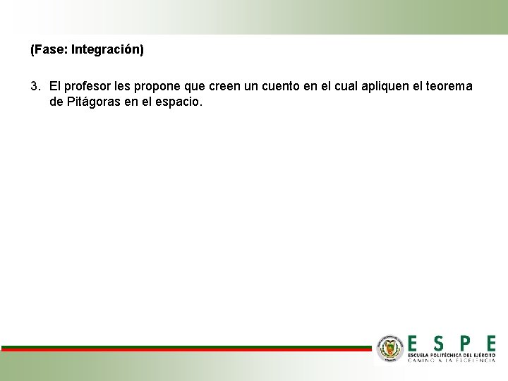 (Fase: Integración) 3. El profesor les propone que creen un cuento en el cual